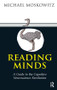 Reading Minds (A Guide to the Cognitive Neuroscience Revolution) - 9781855757141 by Michael A. Moskowitz, 9781855757141