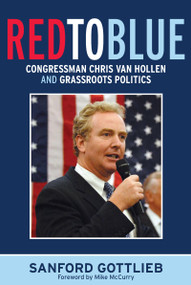 Red to Blue (Congressman Chris Van Hollen and Grassroots Politics) - 9781594514890 by Sanford Gottlieb, 9781594514890