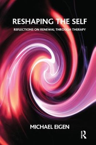 Reshaping the Self (Reflections on Renewal Through Therapy) - 9781782200383 by Michael Eigen, 9781782200383