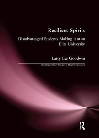 Resilient Spirits (Disadvantaged Students Making it at an Elite University) - 9781138997271 by Latty Lee Goodwin, 9781138997271