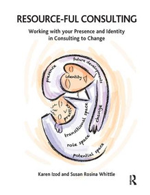 Resource-ful Consulting (Working with your Presence and Identity in Consulting to Change) - 9781782200413 by Karen Izod, Susan Rosina Whittle, 9781782200413