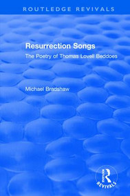 Resurrection Songs (The Poetry of Thomas Lovell Beddoes) - 9781138636897 by Michael Bradshaw, 9781138636897
