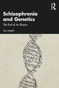 Schizophrenia and Genetics (The End of An Illusion) by Jay Joseph, 9781032275505