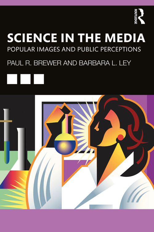 Science in the Media (Popular Images and Public Perceptions) by Paul R Brewer, Barbara L Ley, 9781032033990