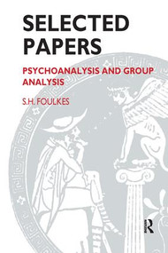 Selected Papers (Psychoanalysis and Group Analysis) - 9780946439560 by S.H. Foulkes, 9780946439560