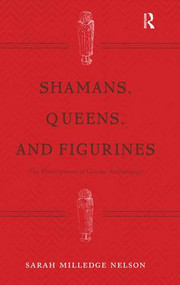 Shamans, Queens, and Figurines (The Development of Gender Archaeology) - 9781611329476 by Sarah Milledge Nelson, 9781611329476