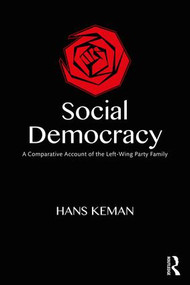 Social Democracy (A Comparative Account of the Left-Wing Party Family) - 9780415574075 by Hans Keman, 9780415574075
