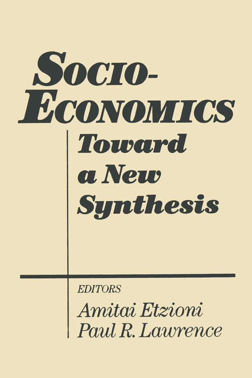 Socio-economics (Toward a New Synthesis) by Amitai Etzioni, Paul R. Lawrence, 9780873326865