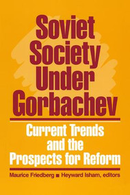 Soviet Society Under Gorbachev (Current Trends and the Prospects for Change) - 9780873324434 by Maurice Friedberg, Heyward Isham, 9780873324434
