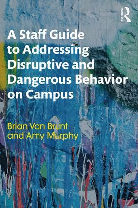 A Staff Guide to Addressing Disruptive and Dangerous Behavior on Campus - 9781138631946 by Brian Van Brunt, Amy Murphy, 9781138631946