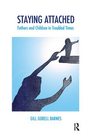 Staying Attached (Fathers and Children in Troubled Times) - 9781782205944 by Gill Gorell Barnes, 9781782205944
