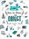 How to Draw an Object (The Foolproof Method) by Soizic Mouton, 9781250170088