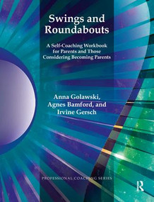 Swings and Roundabouts (A Self-Coaching Workbook for Parents and Those Considering Becoming Parents) - 9781780491233 by Anna Golawski, Agnes Bamford, Professor Irvine Gersch, 9781780491233