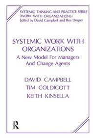 Systemic Work with Organizations (A New Model for Managers and Change Agents) - 9781855751002 by David Campbell, Tim Coldicott, Keith Kinsella, 9781855751002