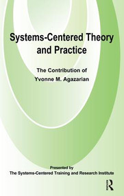 Systems-Centred Theory and Practice (The Contribution of Yvonne Agazarian) - 9781855757479 by Yvonne M. Agazarian, 9781855757479