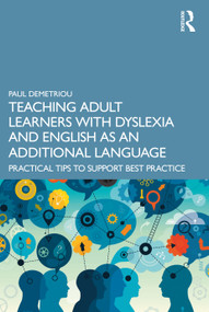 Teaching Adult Learners with Dyslexia and English as an Additional Language (Practical Tips to Support Best Practice) - 9781032020433 by Paul Demetriou, 9781032020433