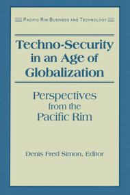Techno-Security in an Age of Globalization (Perspectives from the Pacific Rim) - 9781563246739 by Denis Fred Simon, 9781563246739