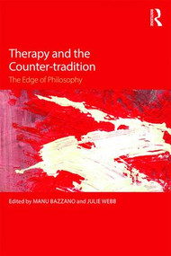 Therapy and the Counter-tradition (The Edge of Philosophy) by Manu Bazzano, Julie Webb, 9781138905887