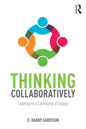 Thinking Collaboratively (Learning in a Community of Inquiry) by D. Randy Garrison, 9781138824324