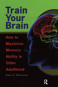 Train Your Brain (How to Maximize Memory Ability in Older Adulthood) - 9780895037831 by Robert Winningham, 9780895037831