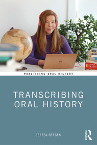 Transcribing Oral History - 9780815350934 by Teresa Bergen, 9780815350934