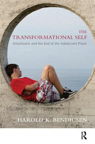 The Transformational Self (Attachment and the End of the Adolescent Phase) - 9781780491424 by Harold K. Bendicsen, 9781780491424