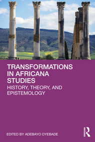 Transformations in Africana Studies (History, Theory, and Epistemology) by Adebayo Oyebade, 9781032277479