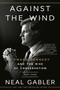 Against the Wind (Edward Kennedy and the Rise of Conservatism, 1976-2009) - 9780593238646 by Neal Gabler, 9780593238646