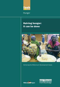 UN Millennium Development Library: Halving Hunger (It Can Be Done) by UN Millennium Project, 9781844072200