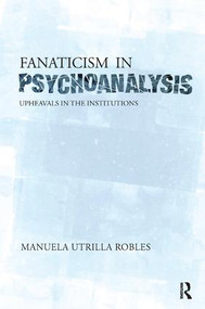 Upheavals in the Psychoanalytical Institutions II (Upheavals in the Institutions) - 9781782200192 by Manuela Utrilla Robles, 9781782200192