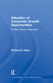 Valuation of Corporate Growth Opportunities (A Real Options Approach) by Richard E. Ottoo, 9781138994010