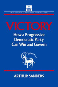 Victory (How a Progressive Democratic Party Can Win the Presidency) - 9781563240881 by Arthur Sanders, Stephen J. Wayne, 9781563240881