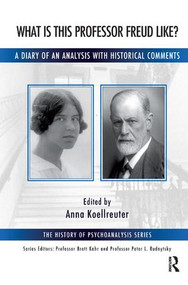 What is this Professor Freud Like? (A Diary of an Analysis with Historical Comments) - 9781782204145 by Anna Koellreuter, 9781782204145
