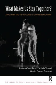 What Makes Us Stay Together? (Attachment and the Outcomes of Couple Relationships) - 9781782200581 by Rosetta Castellano, Patrizia Velotti, Giulio Cesare Zavattini, 9781782200581