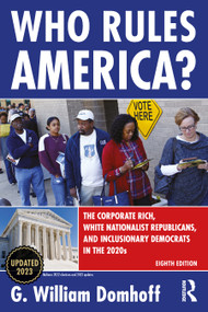 Who Rules America? (The Corporate Rich, White Nationalist Republicans, and Inclusionary Democrats in the 2020s) - 9781032139029 by G William Domhoff, 9781032139029