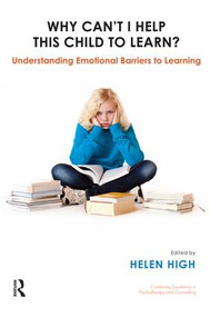 Why Can't I Help this Child to Learn? (Understanding Emotional Barriers to Learning) - 9781855757875 by Helen High, 9781855757875