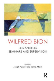 Wilfred Bion (Los Angeles Seminars and Supervision) - 9781780491943 by Wilfred R. Bion, Joseph Aguayo, Barnet Malin, 9781780491943