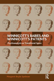 Winnicott's Babies and Winnicott's Patients (Psychoanalysis as Transitional Space) - 9781782200444 by Margaret Boyle Spelman, 9781782200444