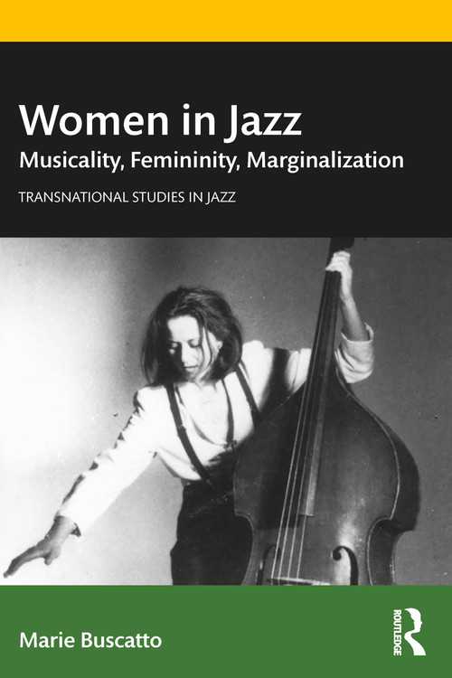 Women in Jazz (Musicality, Femininity, Marginalization) by Marie Buscatto, 9781032011783