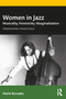 Women in Jazz (Musicality, Femininity, Marginalization) by Marie Buscatto, 9781032011783