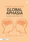 Working with Global Aphasia (Theory and Practice) by Sharon Adjei-Nicol, 9781032019437