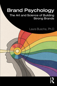 Brand Psychology (The Art and Science of Building Strong Brands) - 9781032373720 by Laura Busche, 9781032373720