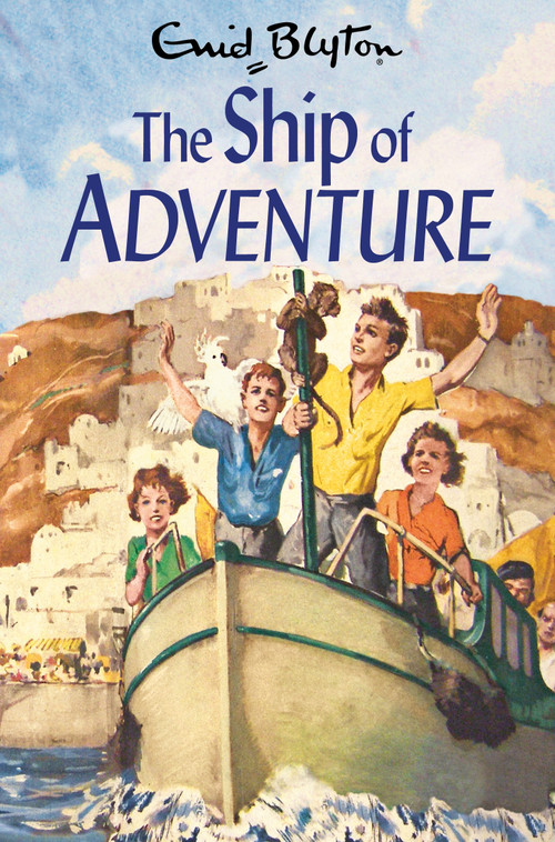 The Ship of Adventure by Enid Blyton, 9781529008876