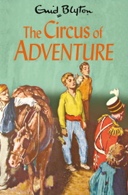 The Circus of Adventure by Enid Blyton, 9781529008883