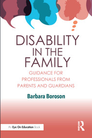 Disability in the Family (Guidance for Professionals from Parents and Guardians) by Barbara Boroson, 9781032333236