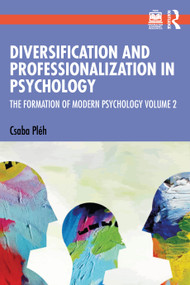 Diversification and Professionalization in Psychology (The Formation of Modern Psychology Volume 2) - 9781032625775 by Csaba Pléh, 9781032625775