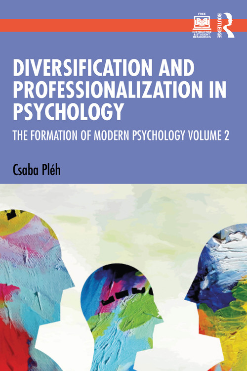 Diversification and Professionalization in Psychology (The Formation of Modern Psychology Volume 2) - 9781032625775 by Csaba Pléh, 9781032625775