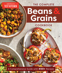 The Complete Beans and Grains Cookbook (A Comprehensive Guide with 450+ Recipes) by America's Test Kitchen, 9781954210677