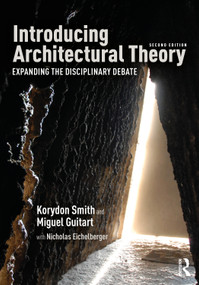 Introducing Architectural Theory (Expanding the Disciplinary Debate) by Korydon Smith, Miguel Guitart, 9780367335229