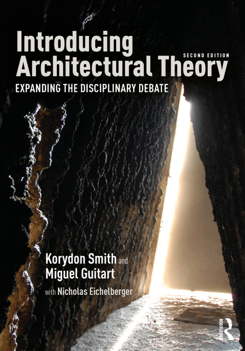 Introducing Architectural Theory (Expanding the Disciplinary Debate) by Korydon Smith, Miguel Guitart, 9780367335229